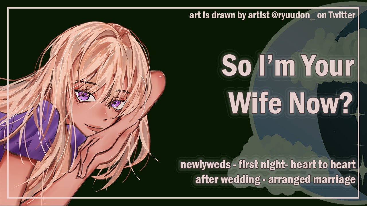 So I'm Your Wife Now? [Newlyweds] [After Wedding] [Arranged Marriage] [F4A] ASMR Wife Roleplay