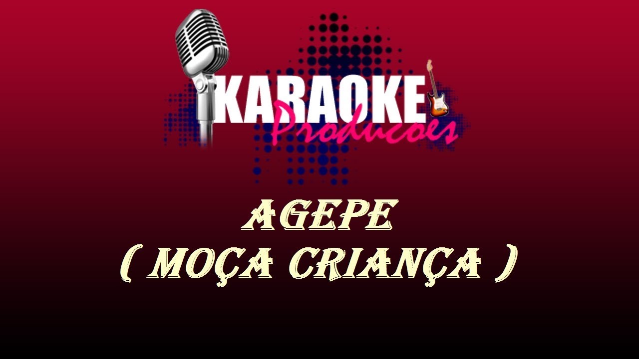 AGEP&Ecirc; - MO&Ccedil;A CRIAN&Ccedil;A ( KARAOKE )