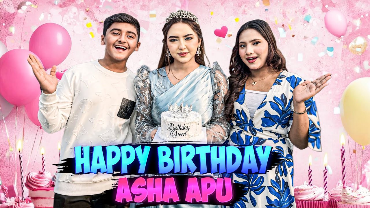 Happy Birthday Asha Apu || শুভ জন্মদিন আশা আপু || 🎂🎁❤️‍🔥 || Asha Hossain | Sinthiya Hossain✓✓