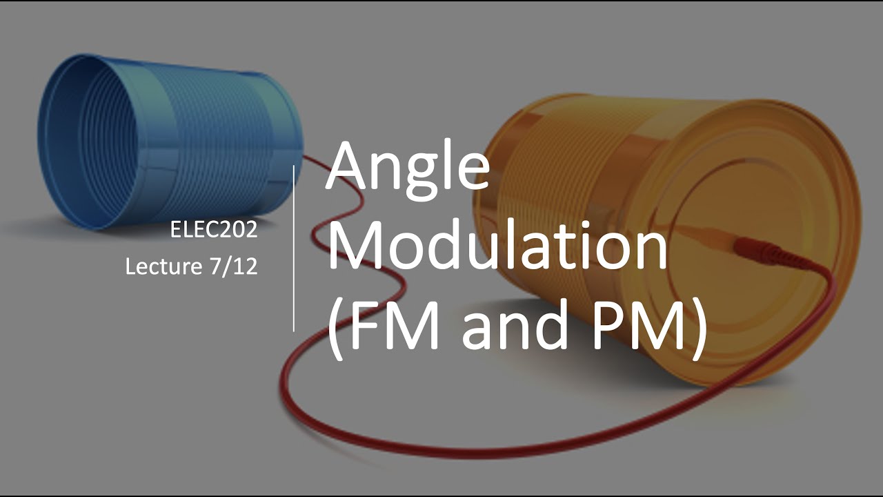 Lecture 7   Angle Modulation FMa nd PM