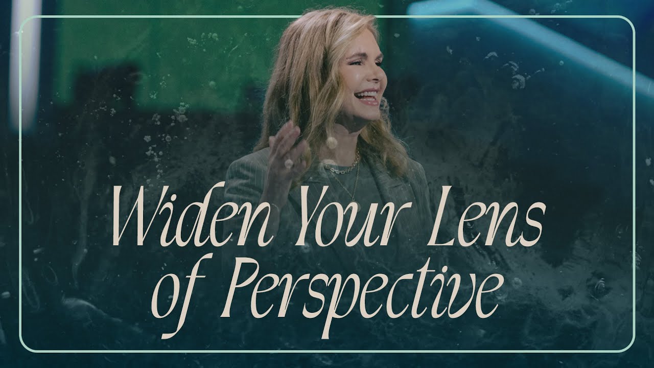 Widen Your Lens of Perspective | Victoria Osteen