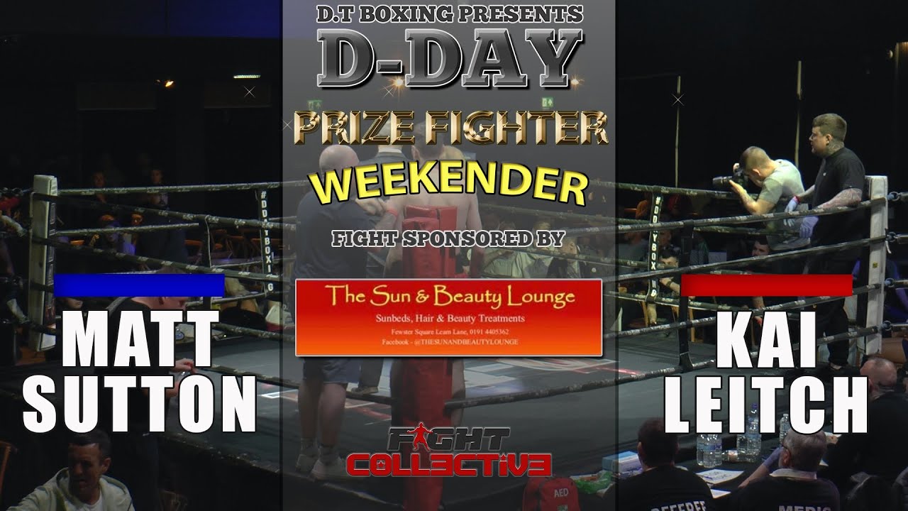 D-DAY Prize Fighter Weekender Day 2: Matt Sutton vs Kai Leitch