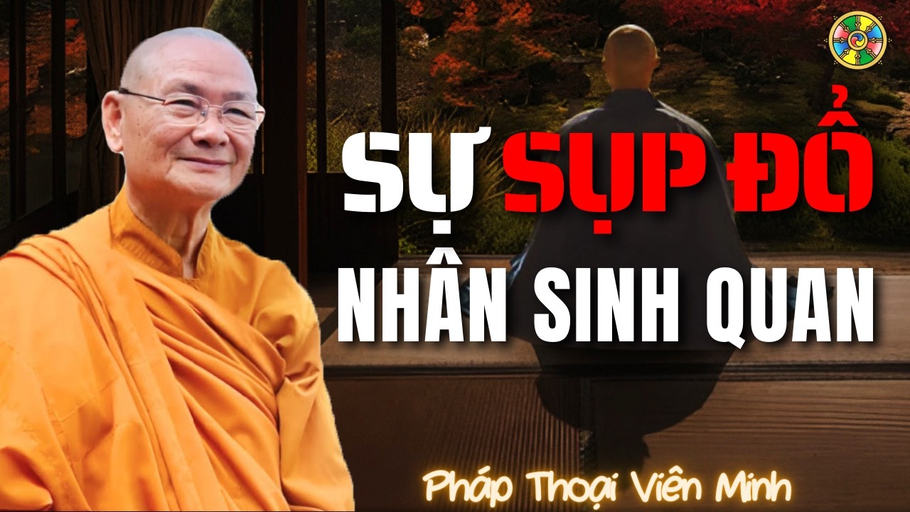 Giác Ngộ - Khi Nhân Sinh Quan Sụp Đổ | Pháp Thoại Thầy Viên Minh