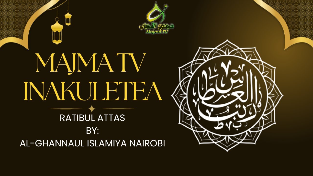 RATIBUL ATTWAS || ALGHANNUL ISLAMIYA NAIROBI