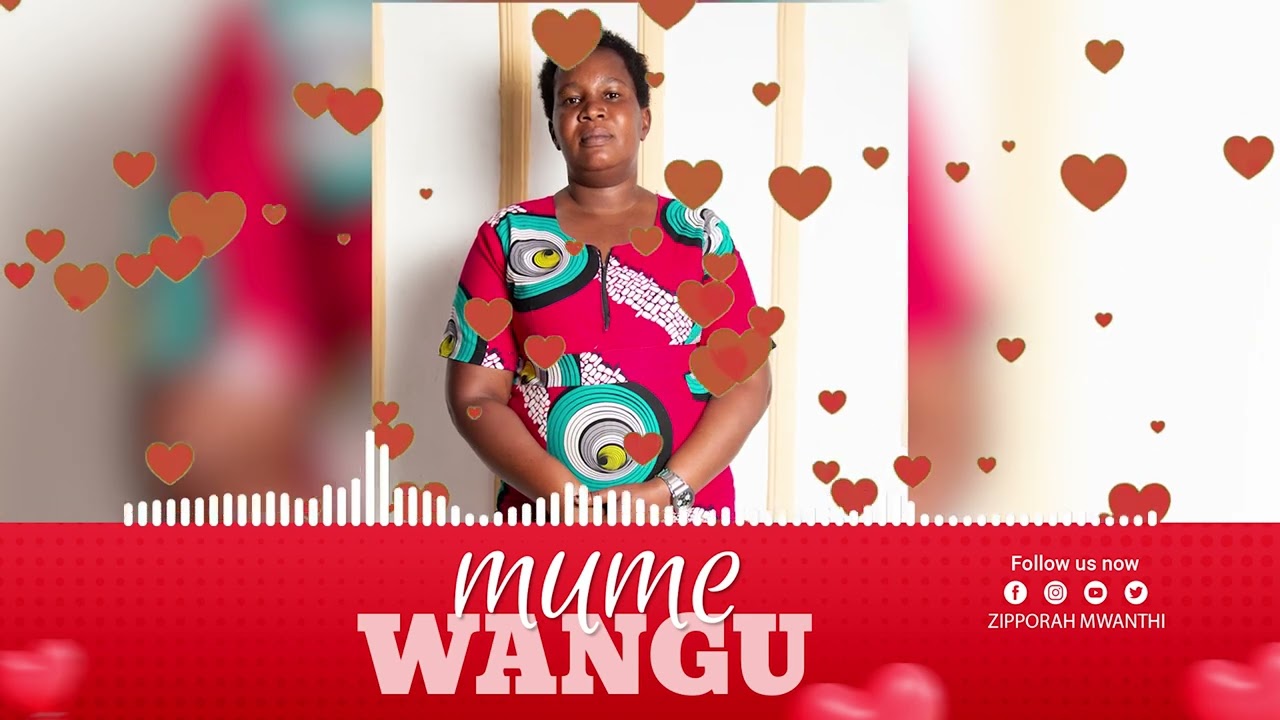 MUME WANGU BY ZIPPORAH MWANTHI OFFICIAL VUSUALIZER