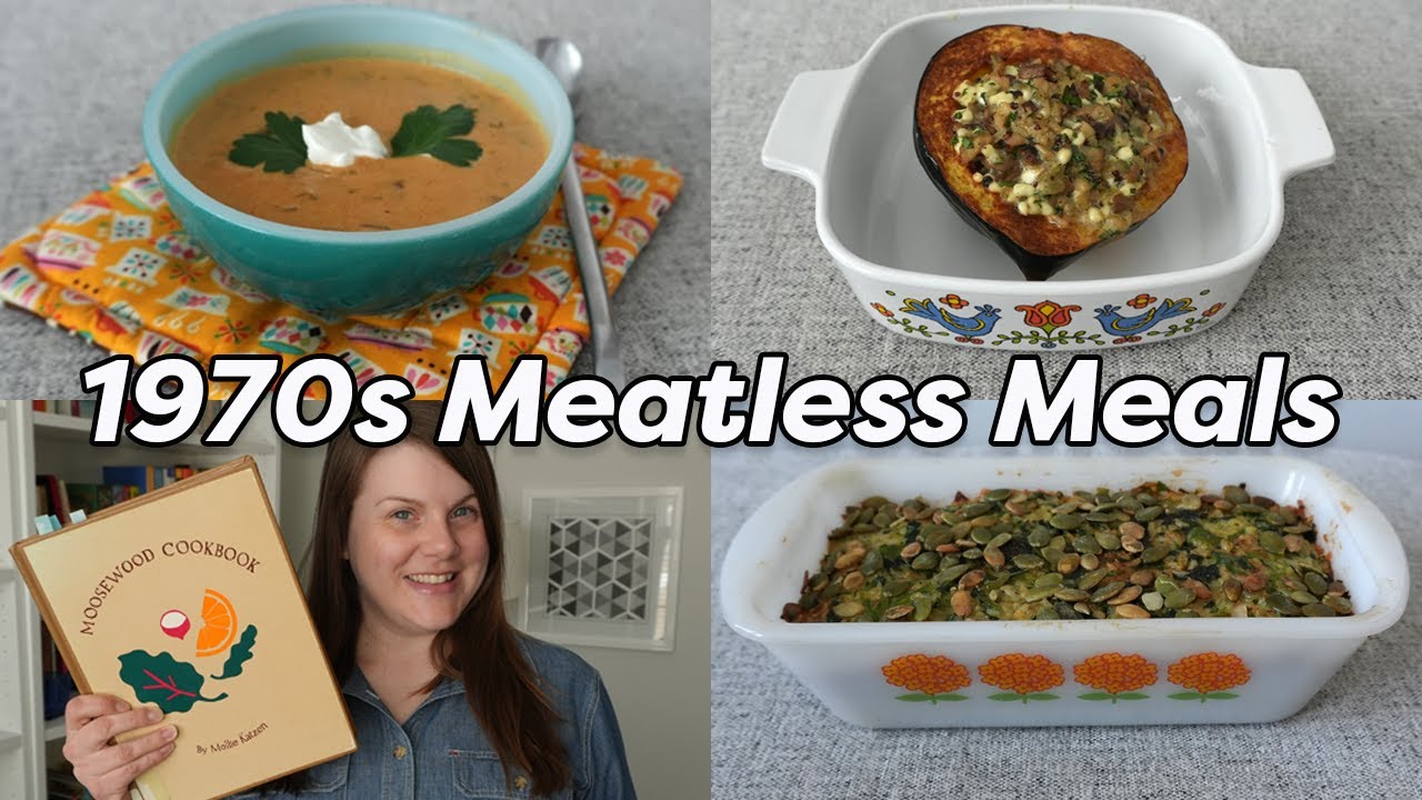 1970s MEATLESS MEALS - Dishes from the Moosewood Cookbook