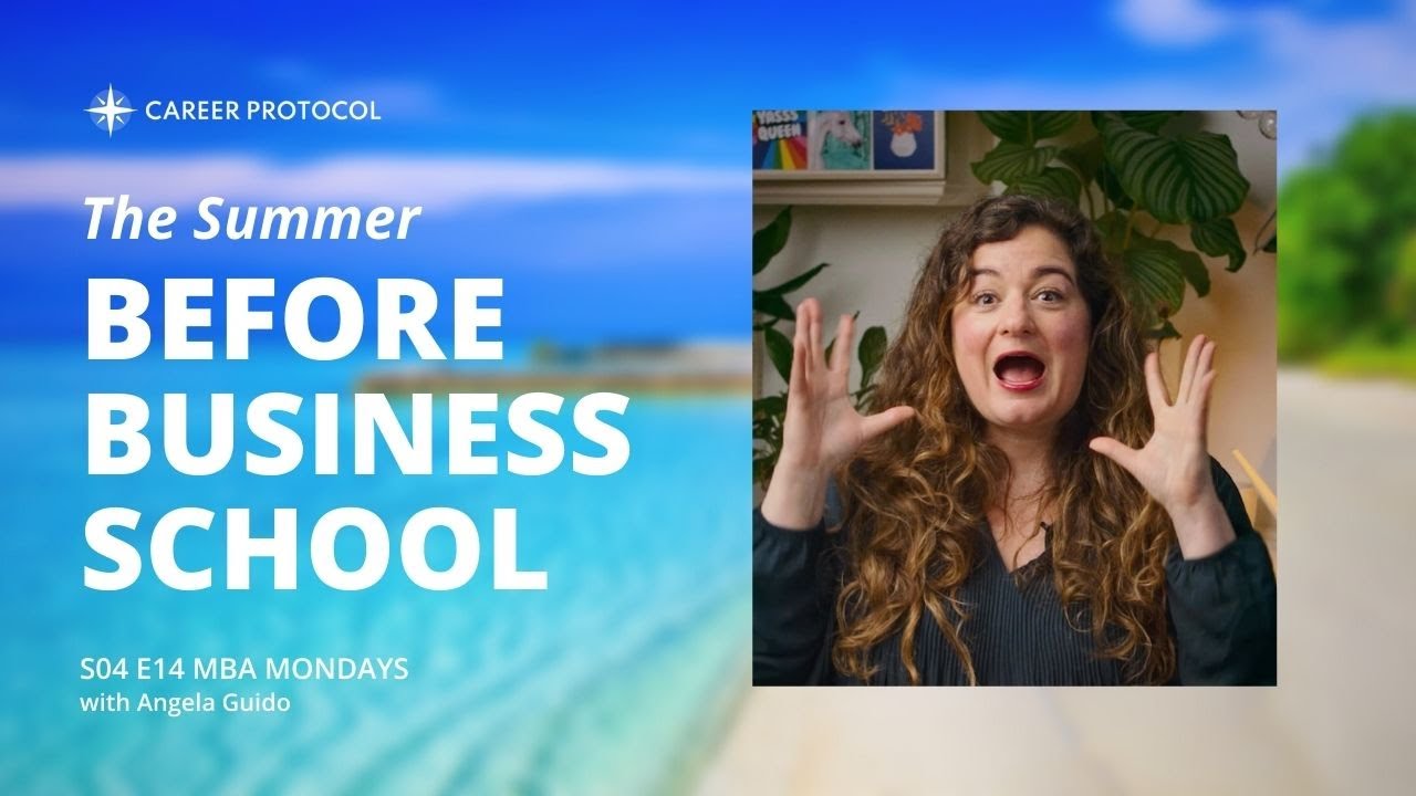Don't Waste Your Summer Before Business School