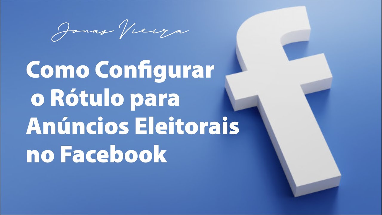 Como configurar o rótulo do Facebook para anúncios políticos - Campanha Eleitoral na Prática