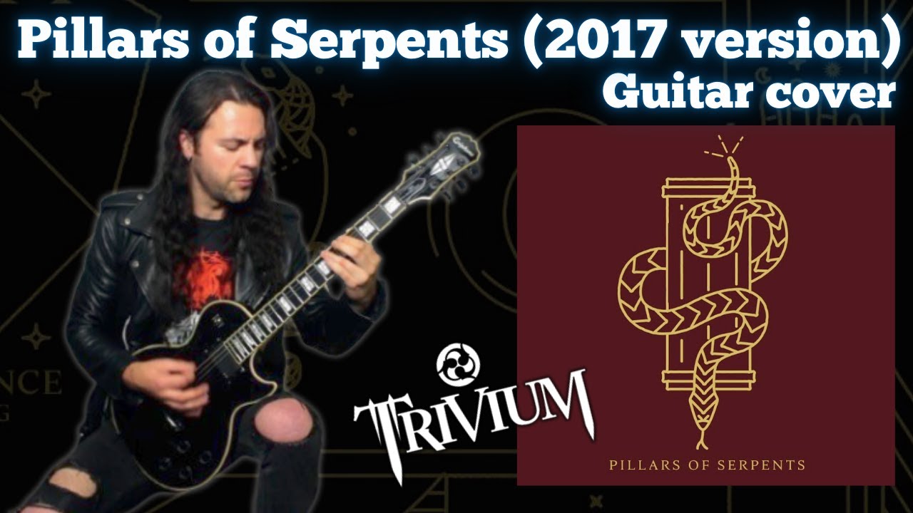 Pillars of Serpents (2017 version) - Trivium guitar cover | Epiphone MKH Les Paul & Chapman MLV