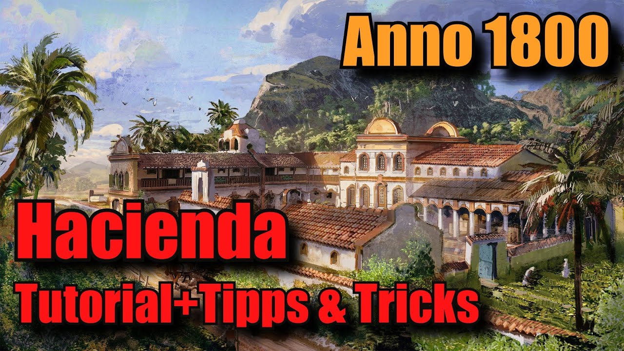 Anno 1800: Hacienda, Tutorial + Tipps und Tricks | Keim der Hoffnung DLC Tutorial | Tipps | Fazit