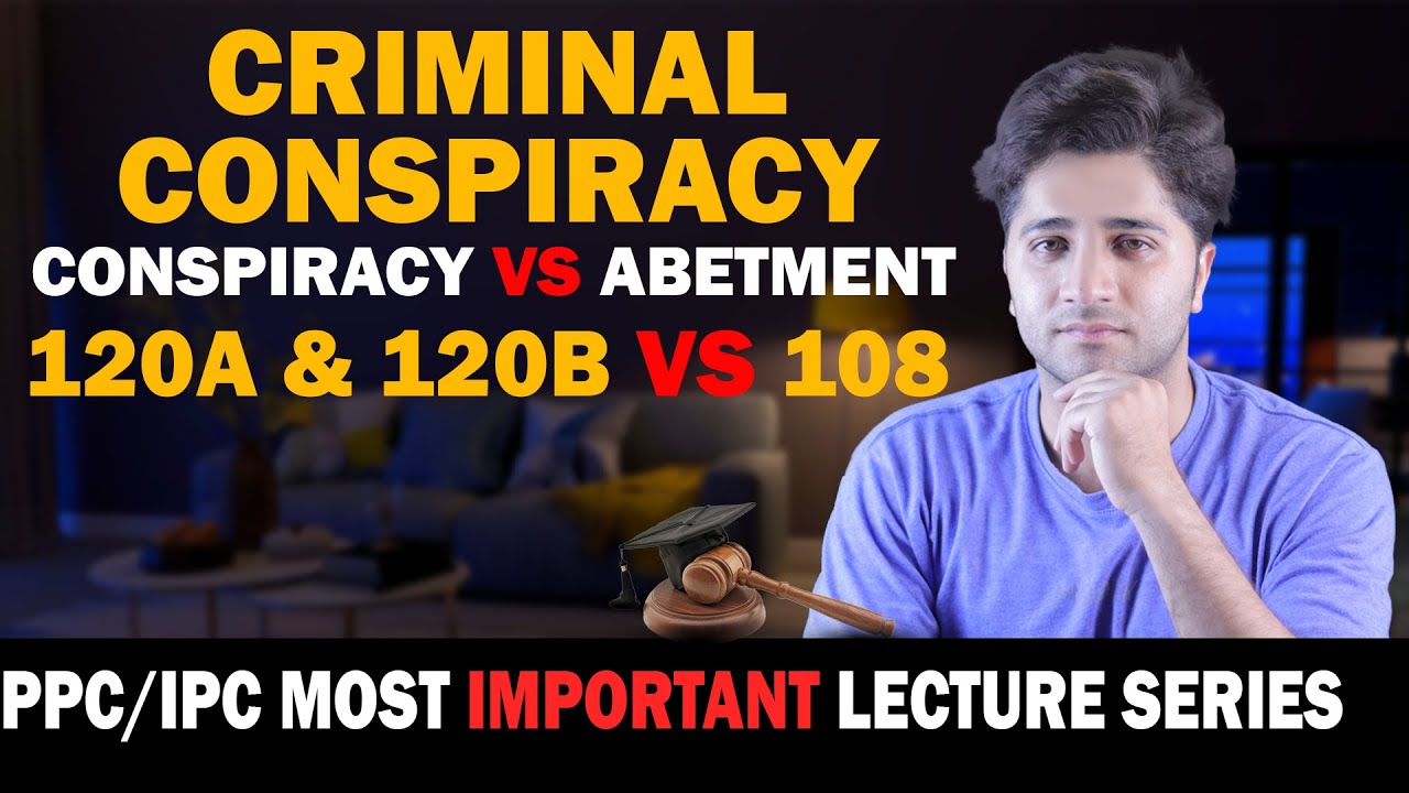 WHAT IS CRIMINAL CONSPIRACY | CRIMINAL CONSPIRACY VS ABETMENT | SECTION 120 | BY HUZAIFA