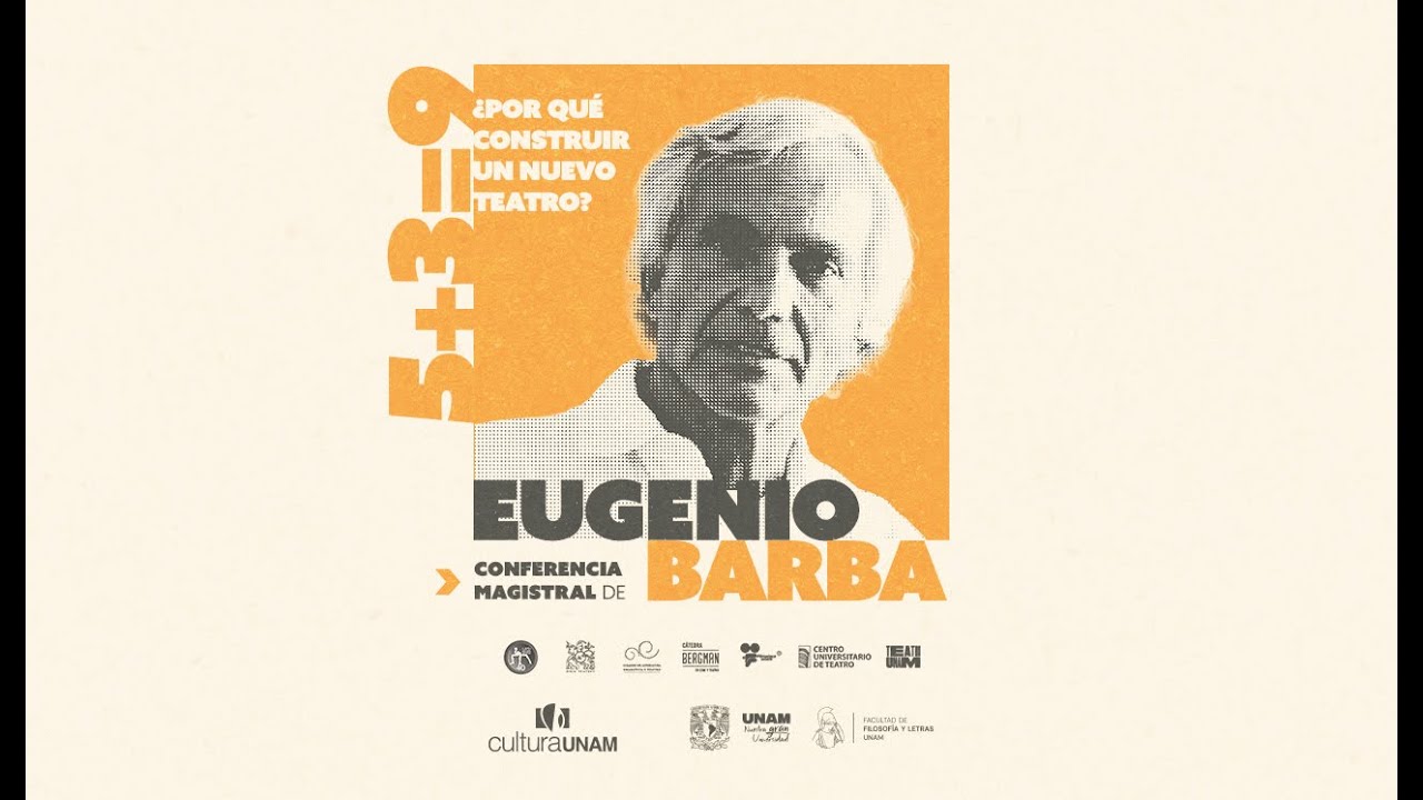5+3=9 ¿POR QUÉ CONSTRUIR UN NUEVO TEATRO? Conferencia magistral de Eugenio Barba