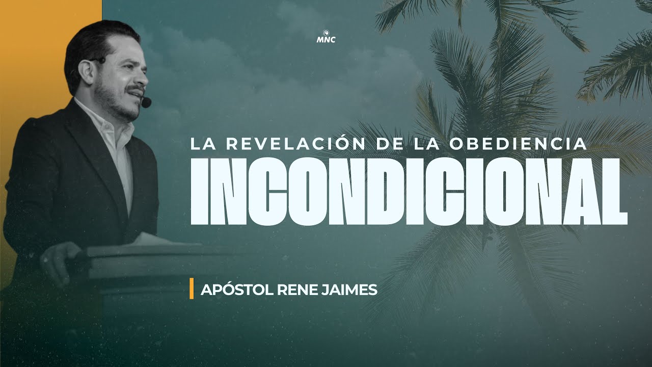 La Revelación de la obediencia Incondicional — Apóstol Rene Jaimes