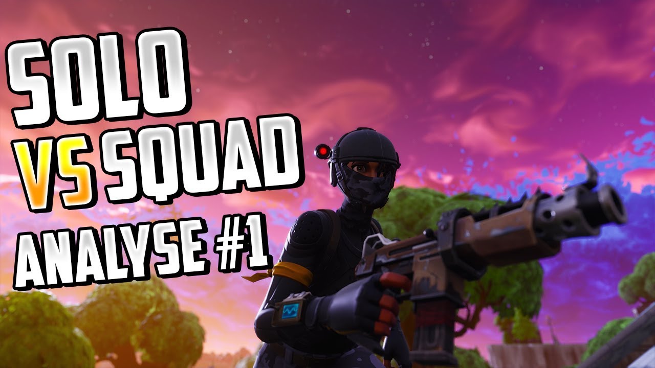 ANALYSE #1 SOLO VS SQUAD ! CONSEIL,ASTUCE.. FORTNITE BATTLE ROYALE