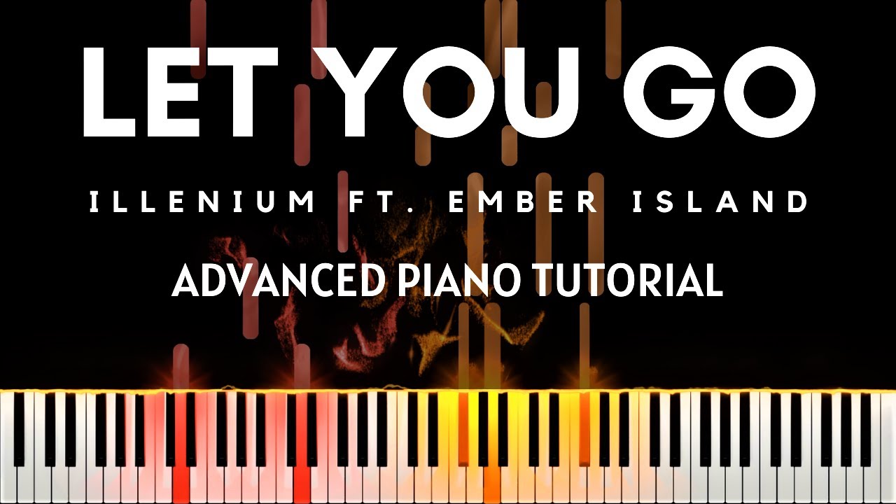 Illenium - Let You Go ft. Ember Island (Advanced Piano Tutorial + Sheets & MIDI)