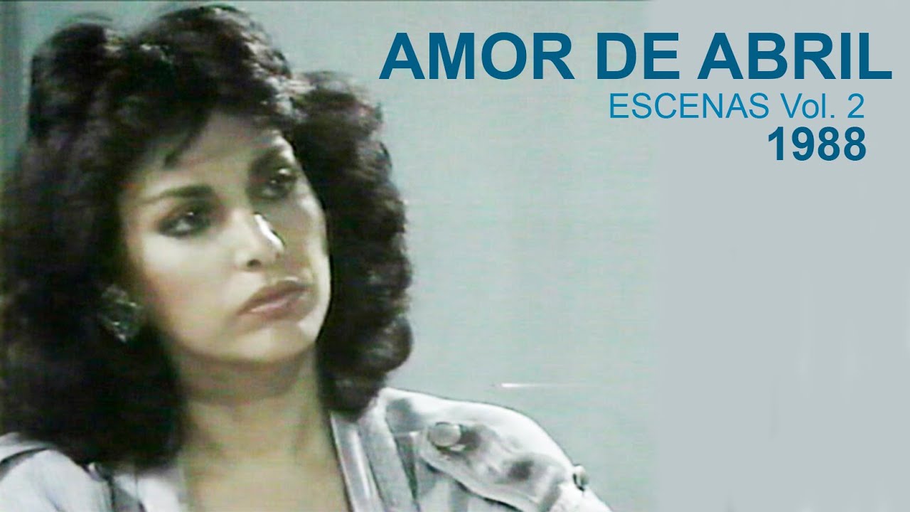 Amor de Abril | Escenas Vol.2 | 1988