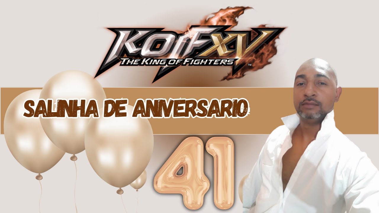 KOF XV - SALINHA DE ANIVERSÁRIO - BROTA CAMBADA