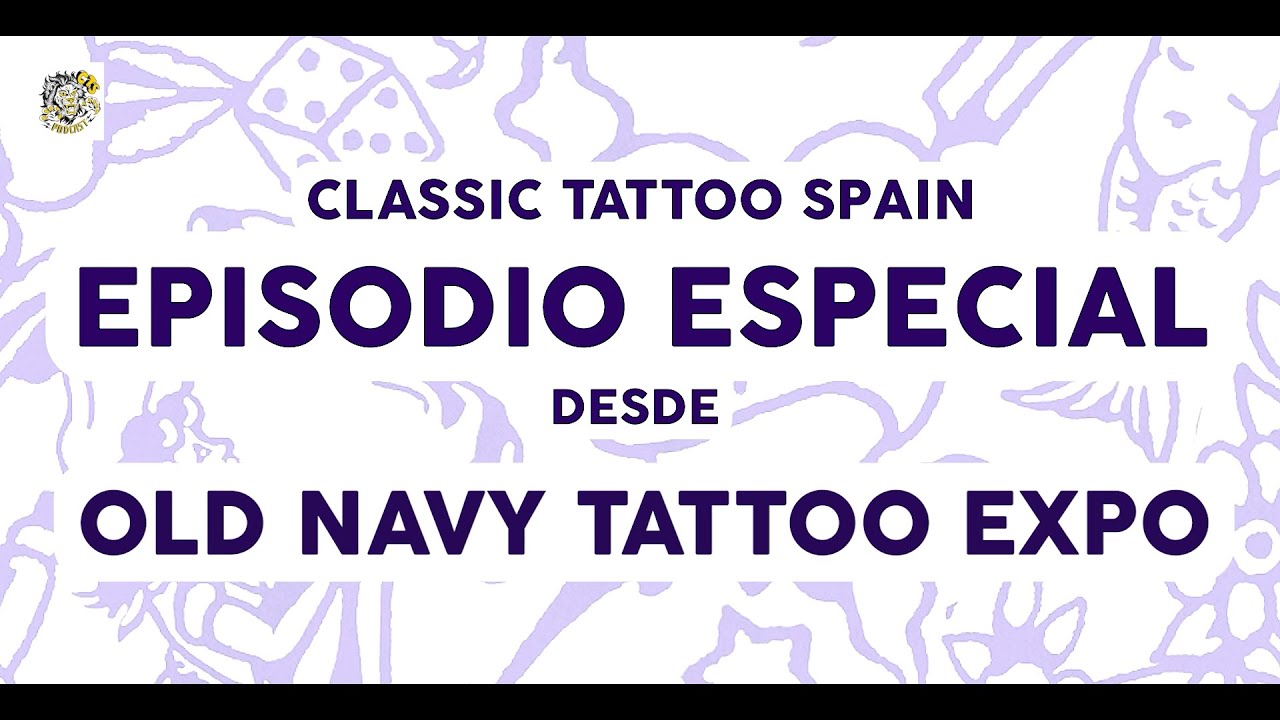 CLASSIC TATTOO SPAIN - EPISODIO ESPECIAL - DESDE LA OLD NAVY TATTOO EXPO (A CORUÑA)