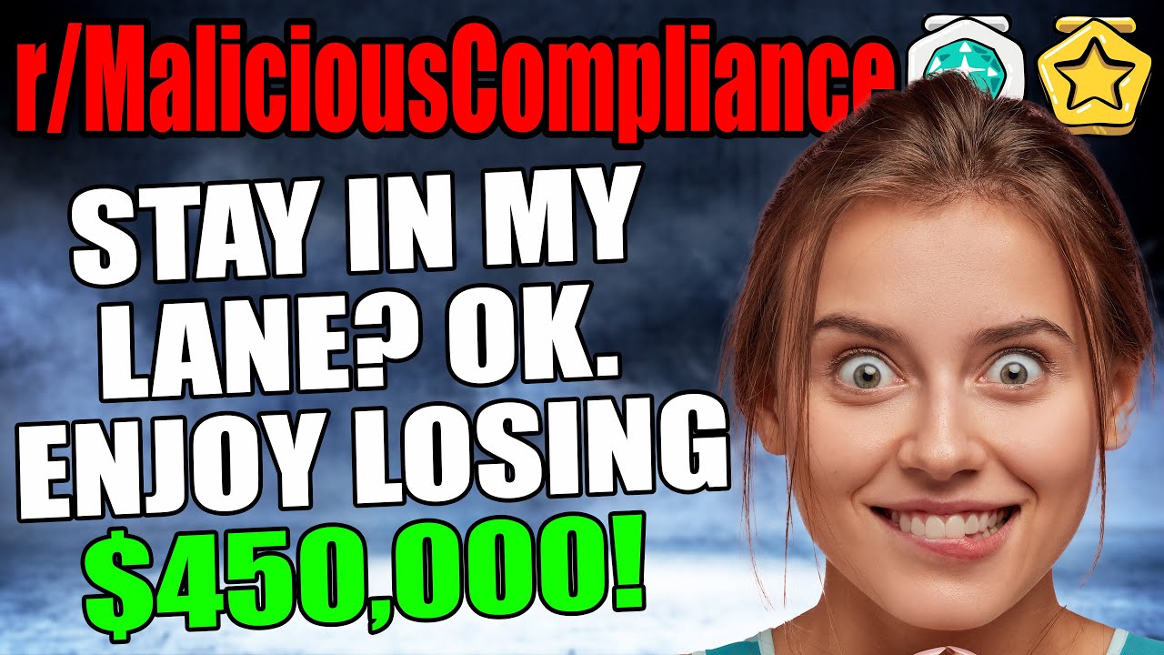 r/MaliciousCompliance - Stay In My Lane? OK. Enjoy Losing $450,000!