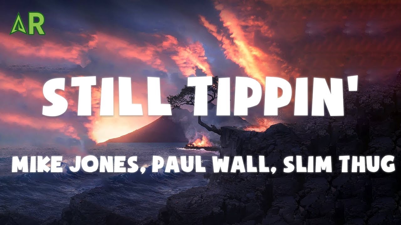 Mike Jones, Paul Wall, Slim Thug - Still Tippin' (lyrics)