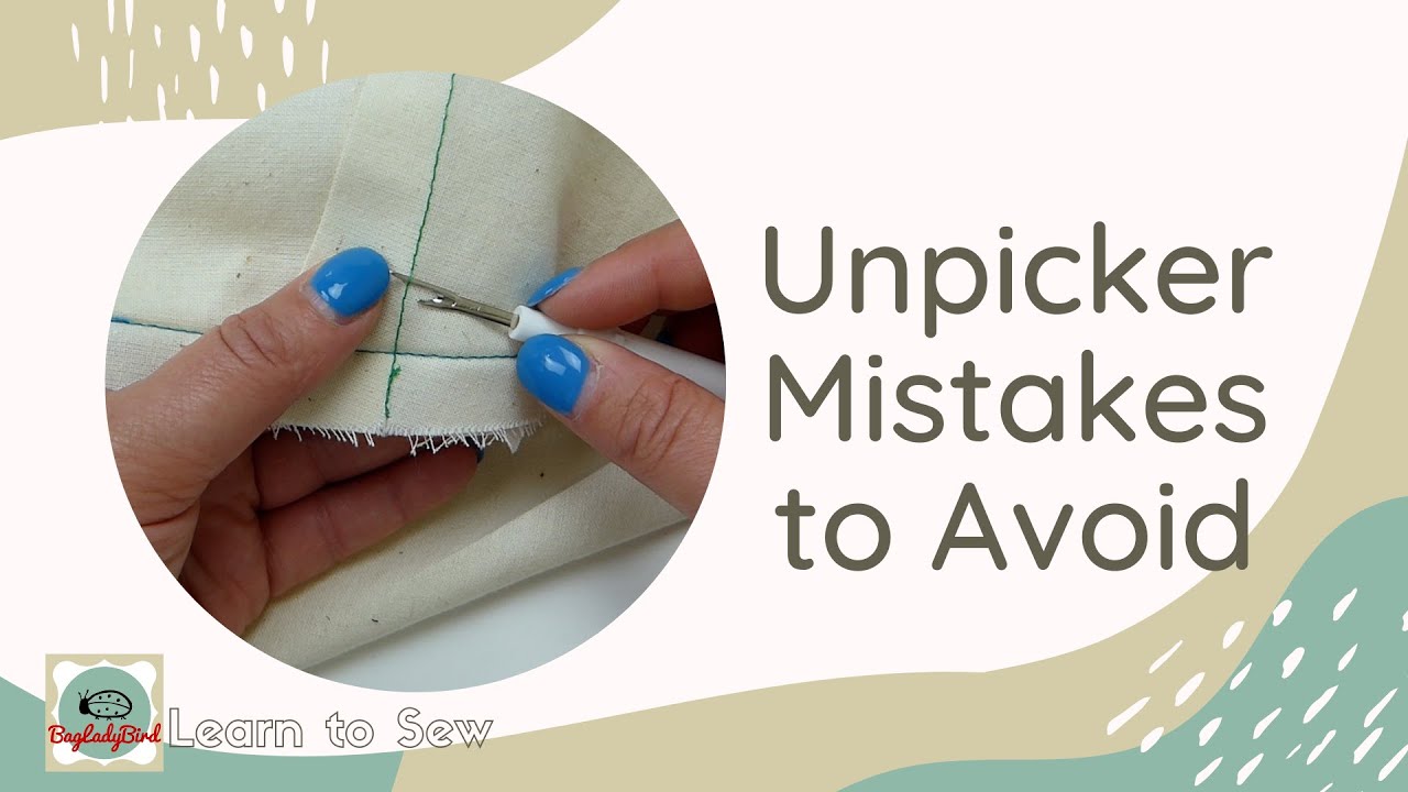 4 Unpicker Mistakes to Avoid - Common Seam Ripper Errors