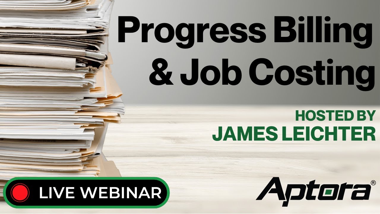 Aptora LIVE - Progress Billing & Job Costing (FULL WEBINAR)