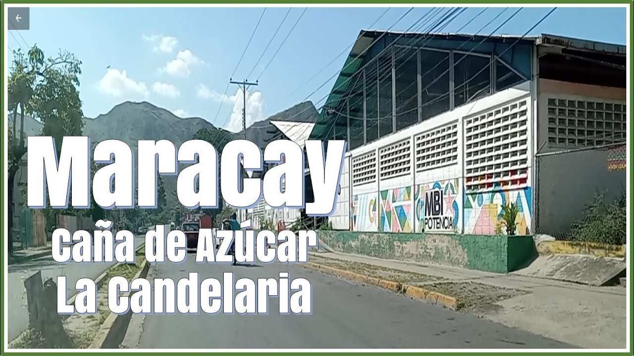 Maracay - Desde Caña de Azúcar hasta La Candelaria