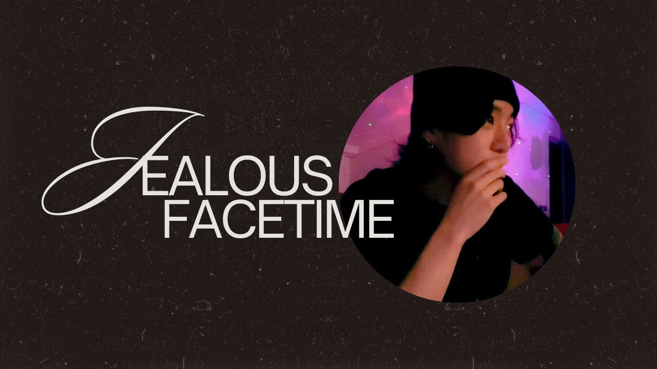Jungkook FaceTime imagine: jealous. #oneshot | MATURE