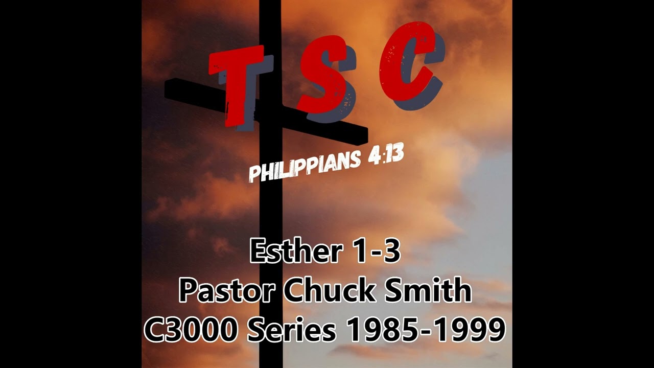 001 Esther 1-3  | Pastor Chuck Smith | 1985-1999 C3000 Series