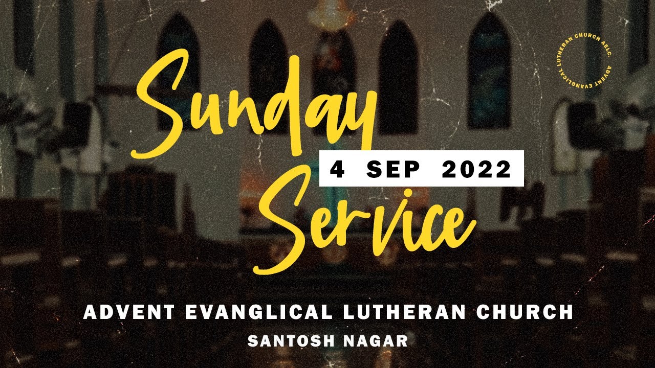 Sunday Service Live, 12th Sunday after Trinity, 04th September 2022- AELC Santosh Nagar