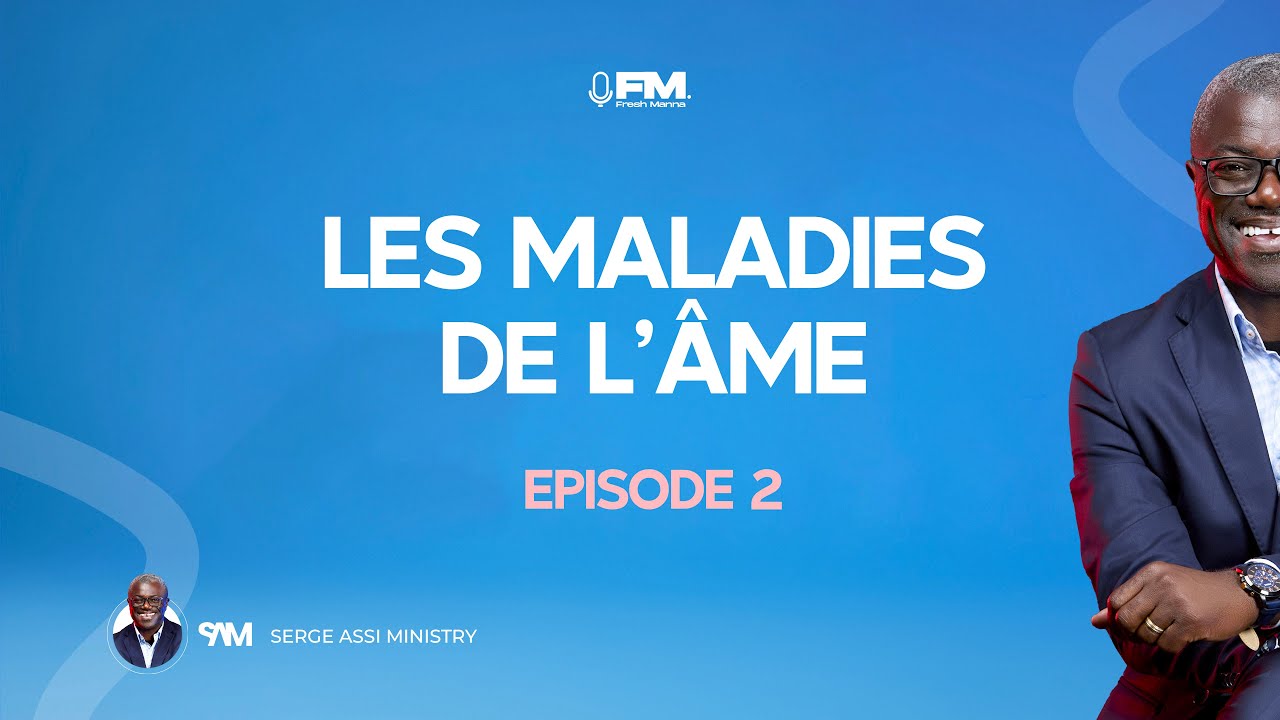 LES MALADIES DE L'ÂME - Rev Serge ASSI | Fresh Manna