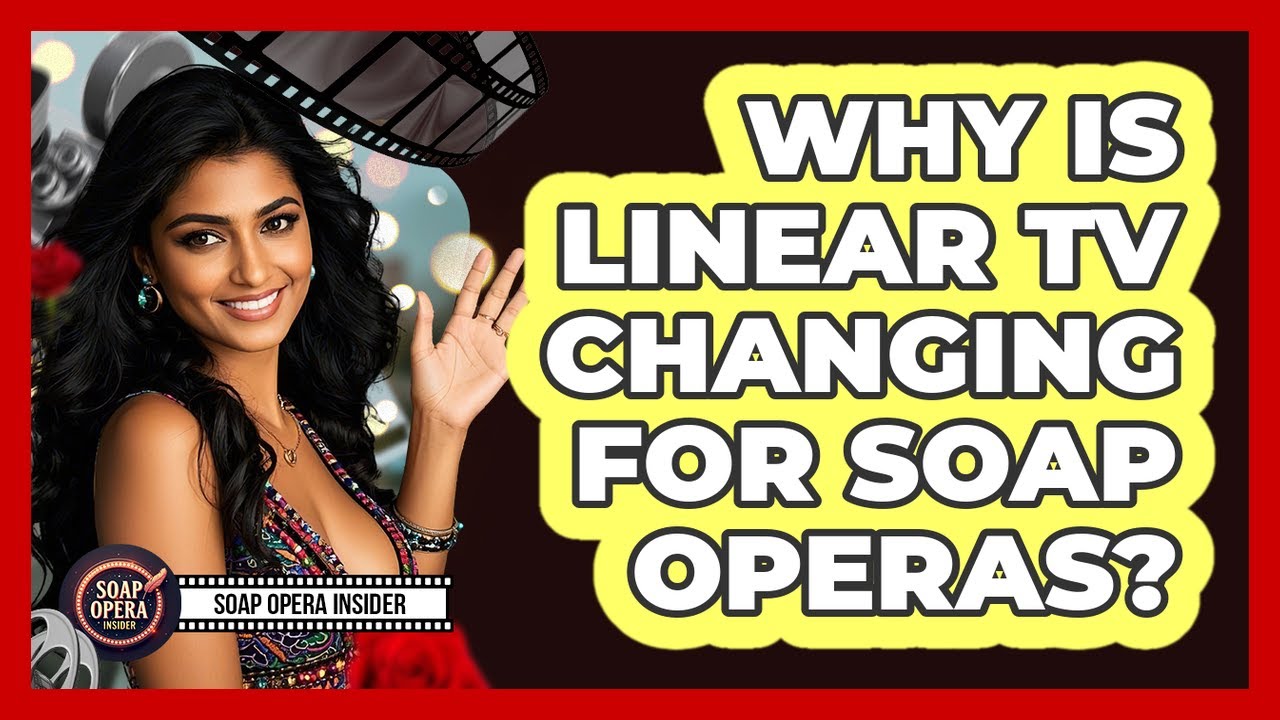Why Is Linear TV Changing For Soap Operas? - Soap Opera Insider