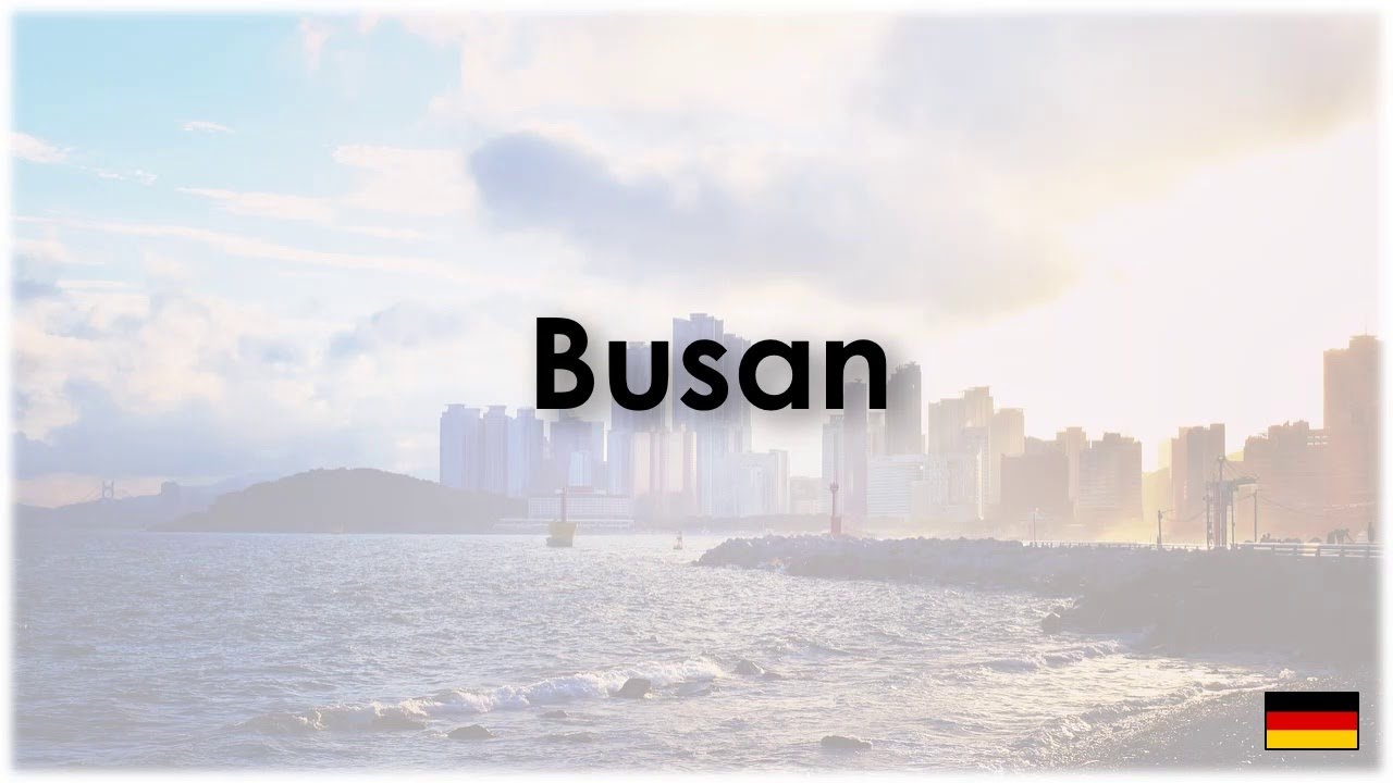 Busan (einfach und kurz erkl&auml;rt)