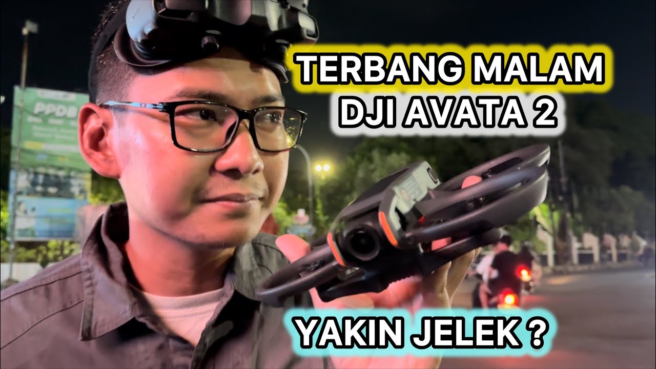 YAKIN JELEK ? DJI AVATA 2 TERBANG MALEM
