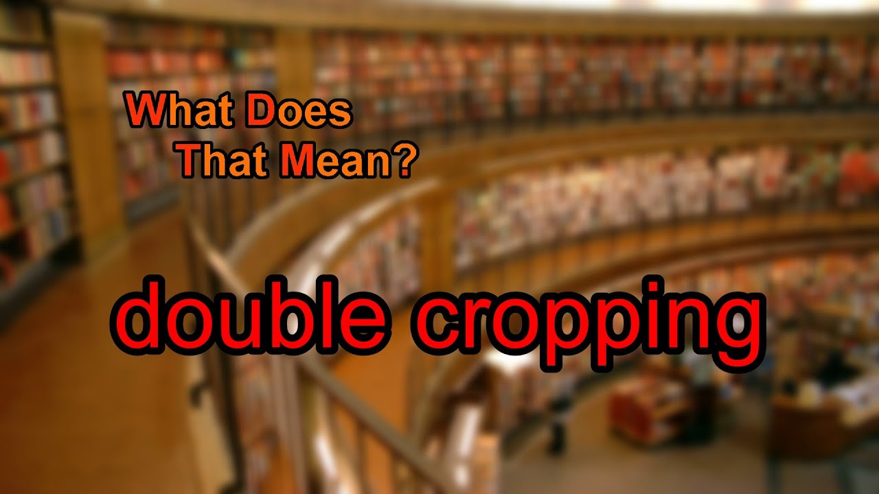 What does double cropping mean?