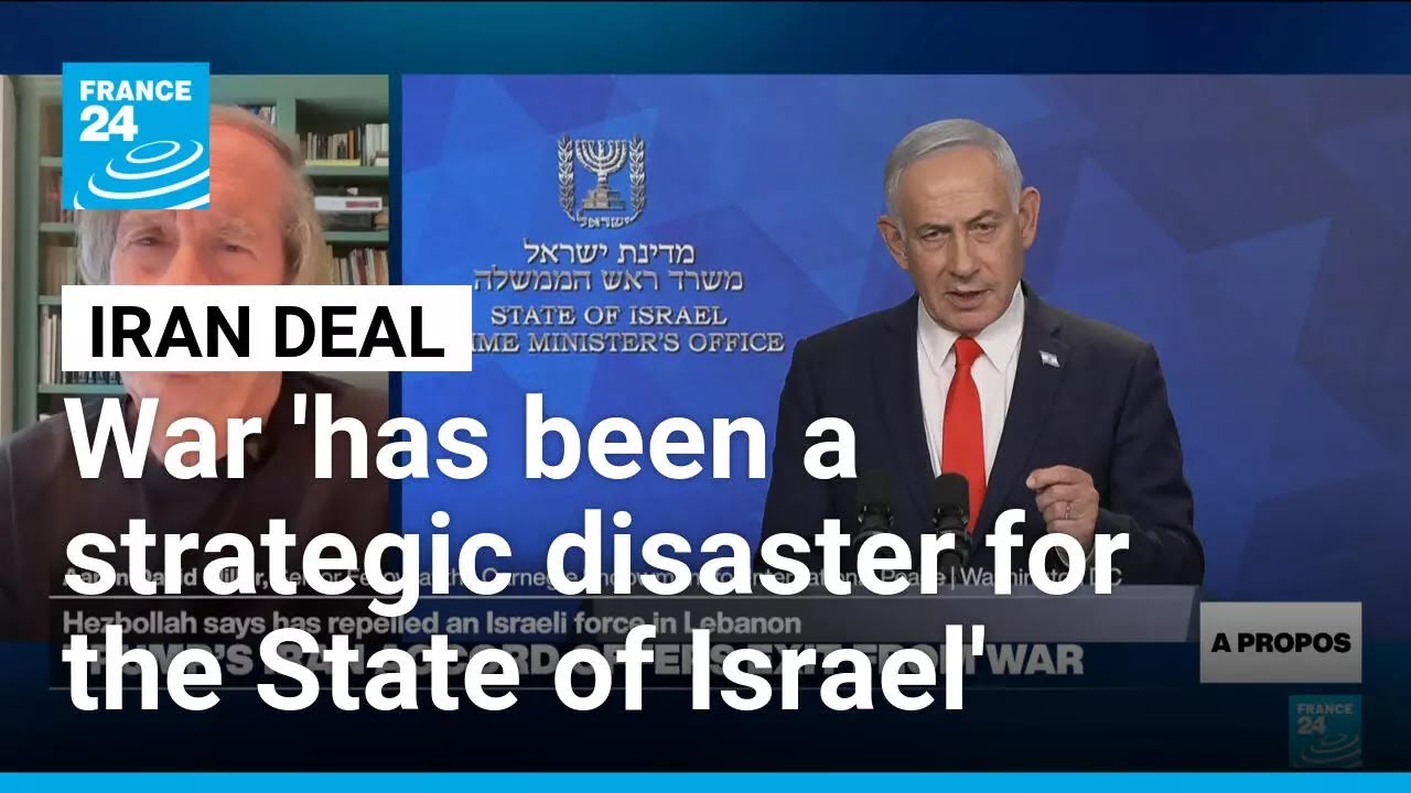 Iran war 'has been a strategic disaster for the State of Israel', analyst says &bull; FRANCE 24 English