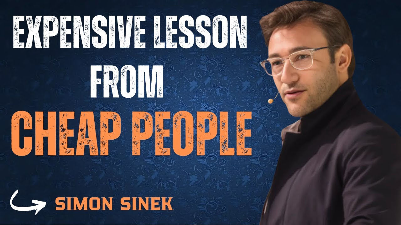 Expensive Lesson from the Cheap People | Simon Sinek Speaks