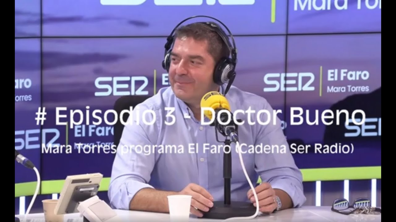 DOCTOR BUENO - PODCAST EL FARO (CADENA SER) - EPISODIO #3 | Medicina Clara