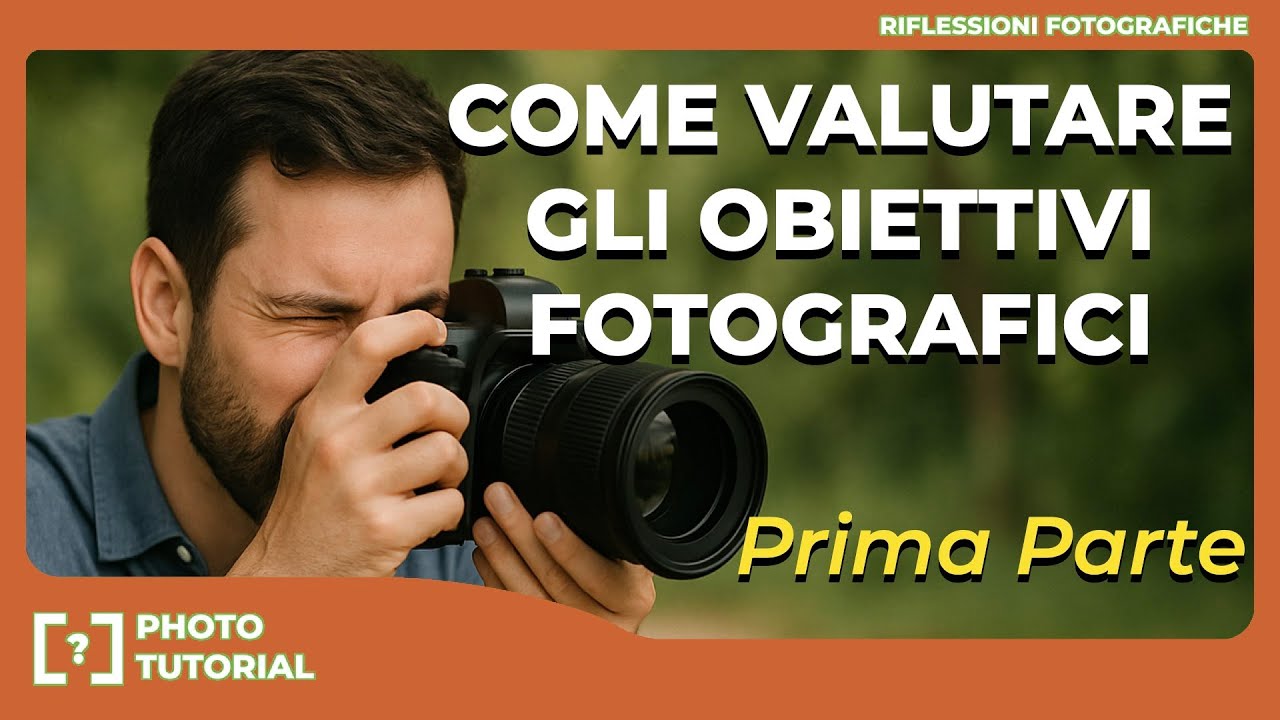 COME VALUTARE GLI OBIETTIVI FOTOGRAFICI - Prima parte