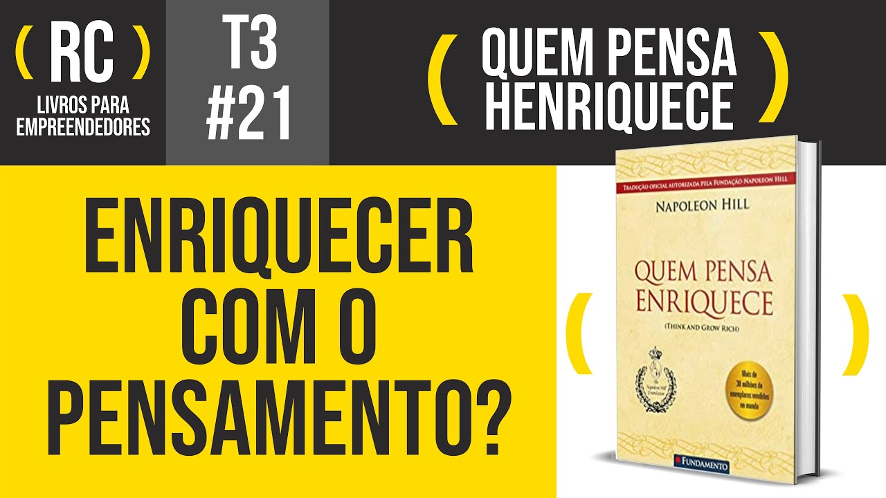 Quem Pensa Enriquece - Resumo do livro de Napoleon Hill | T3#021