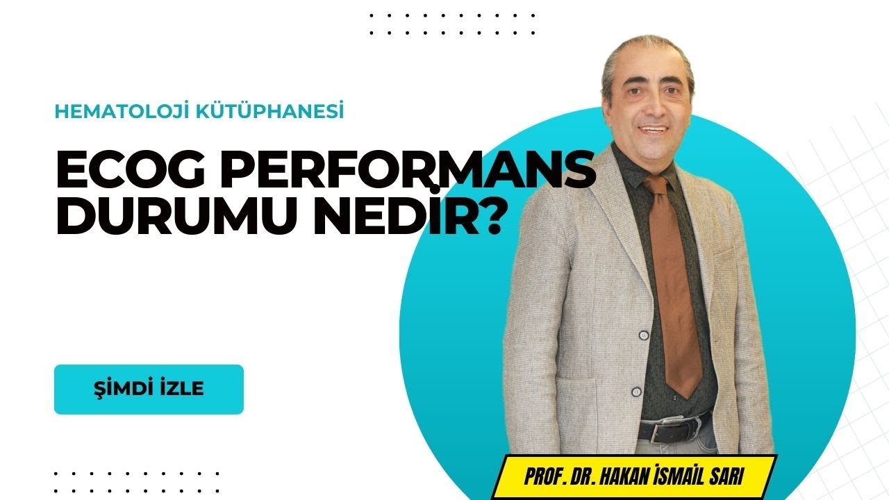 ECOG Performans Stat&uuml;s&uuml; (Durumu) Nedir?