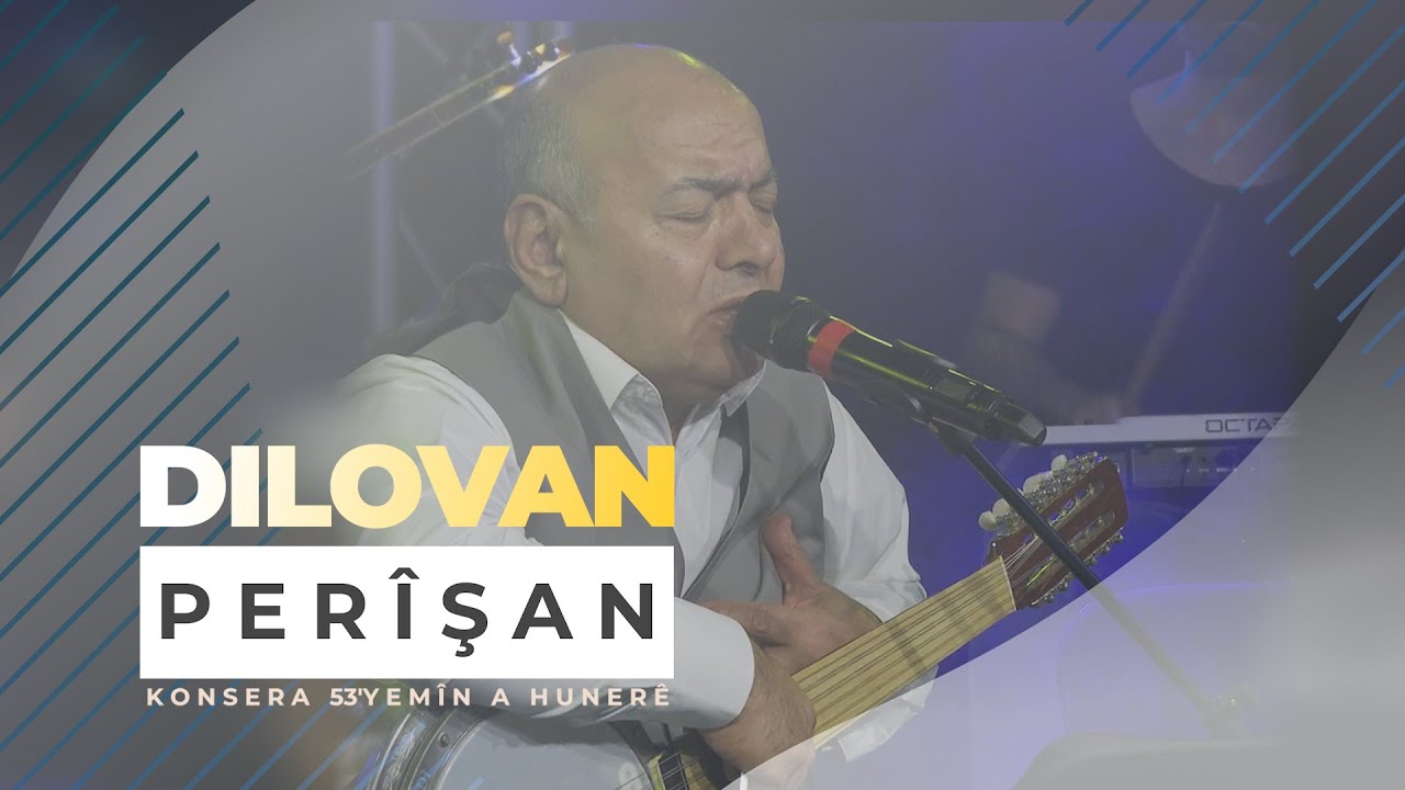 DILOVAN - PER&Icirc;ŞAN - Konsera Sala 53'yem&icirc;n a Huner&ecirc; | Konser
