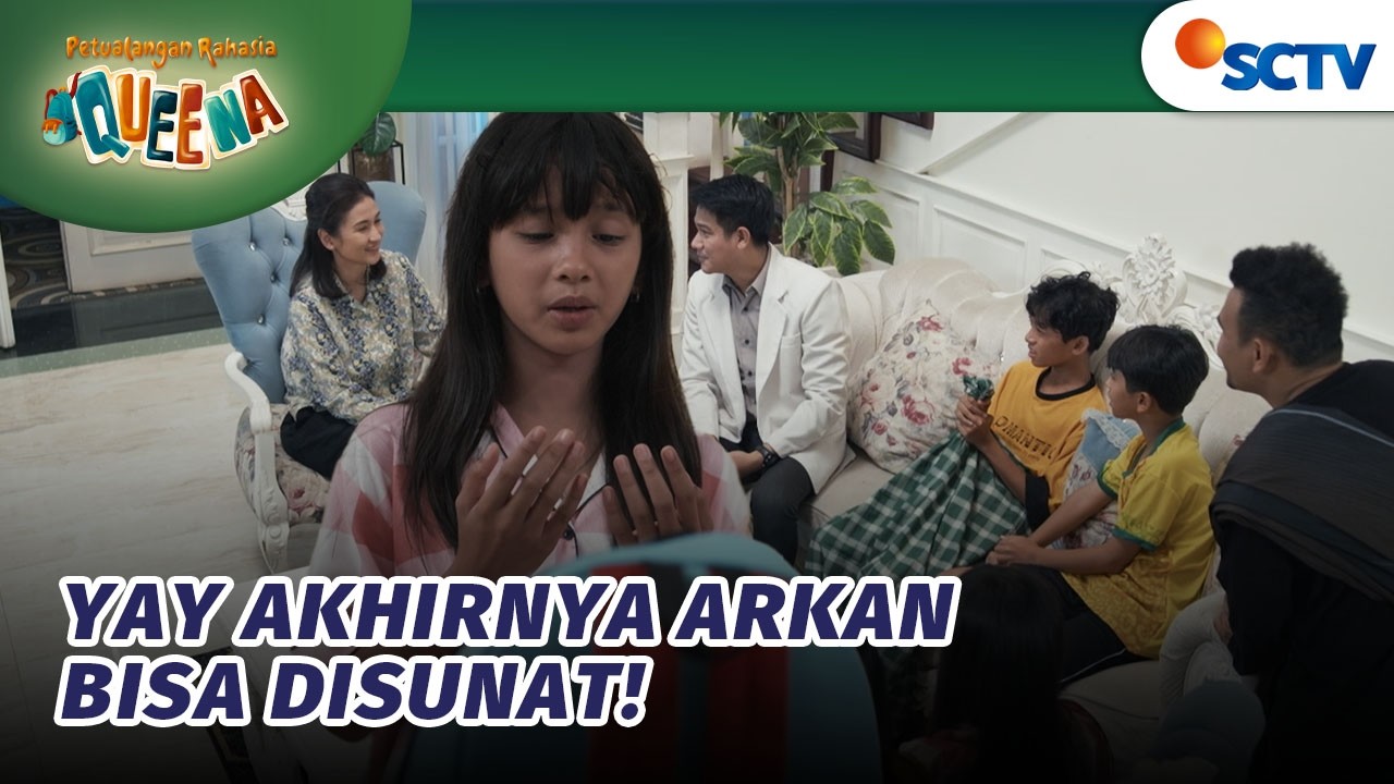 Queena Panggil Dokter Untuk Sunat Arkan?! | Petualangan Rahasia Queena - Episode 6