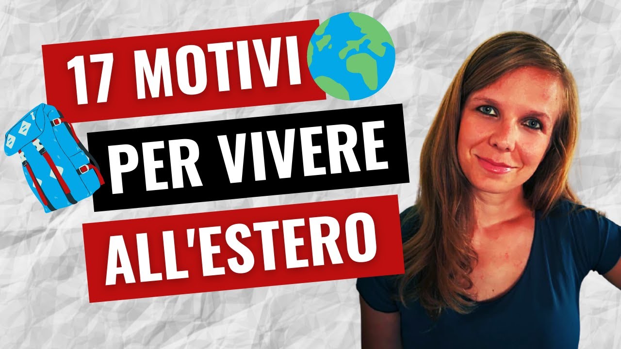 VIVERE ALL'ESTERO: 17 motivi per cui TUTTI dovrebbero farlo