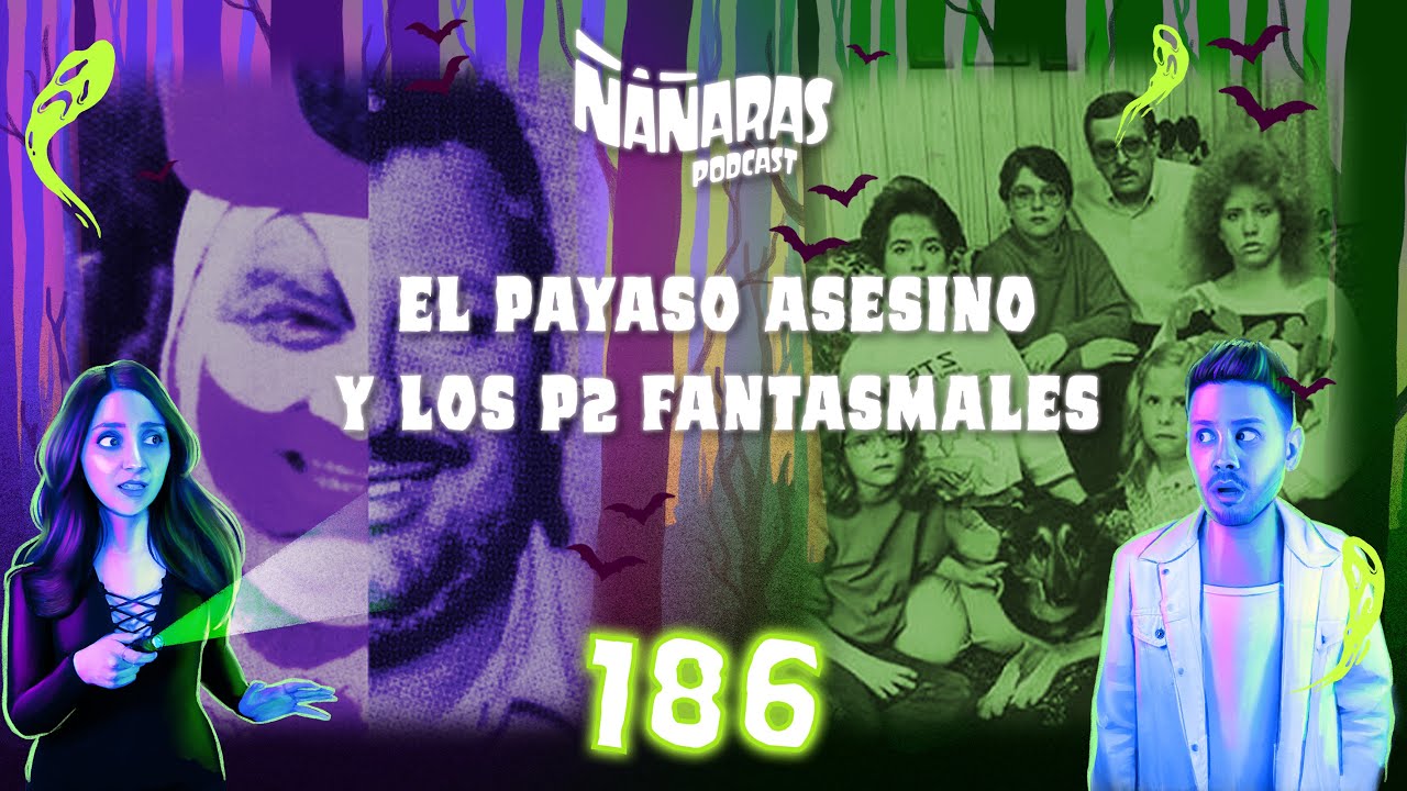 186 - Pogo el Payaso Asesino y La Maldici&oacute;n de la Familia Smurl | &Ntilde;&aacute;&ntilde;aras Podcast