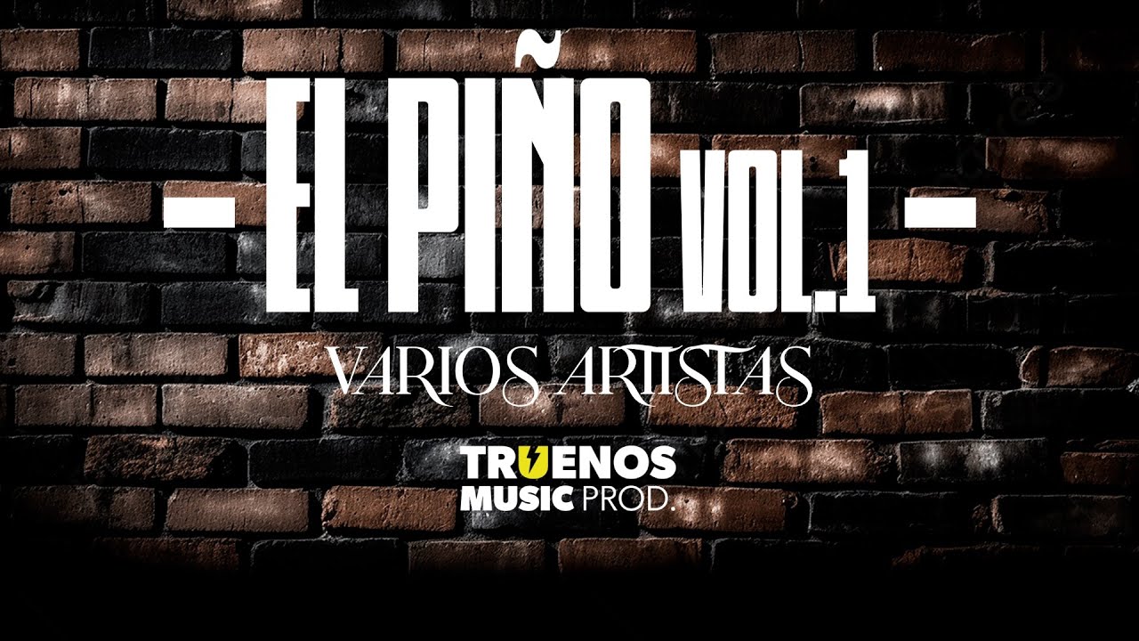 EL PIÑO Vol.1 - TRUENOS MUSIC PROD. X VARIOS ARTISTAS {Video Oficial} (@truenosmusicprod)