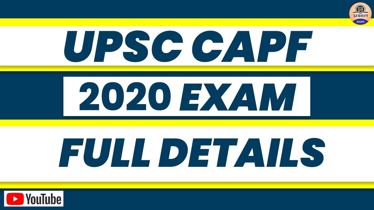 UPSC CAPF 2020 FULL EXAM DETAILS | UPSC CAPF Exam Syllabus & Selection | UPSc Notification