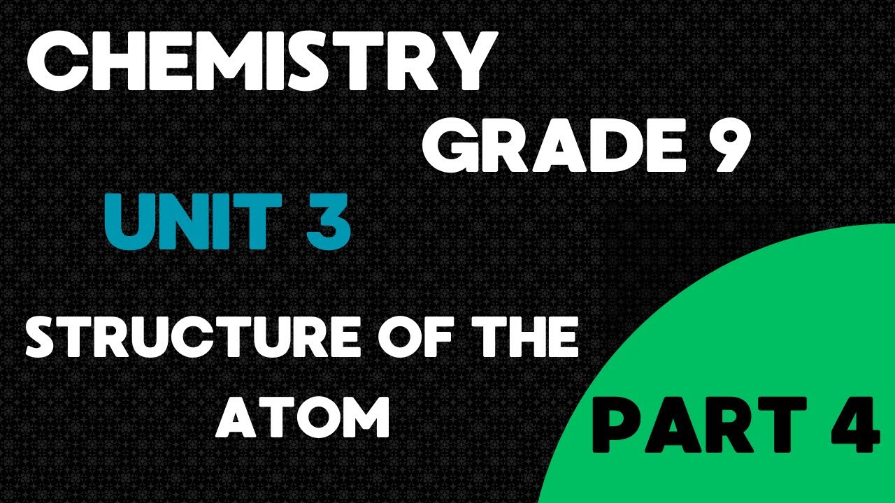 Chemistry Grade 9  Unit 3 Structure of Atom Part 4 by Afaan Oromoo New Curriculum