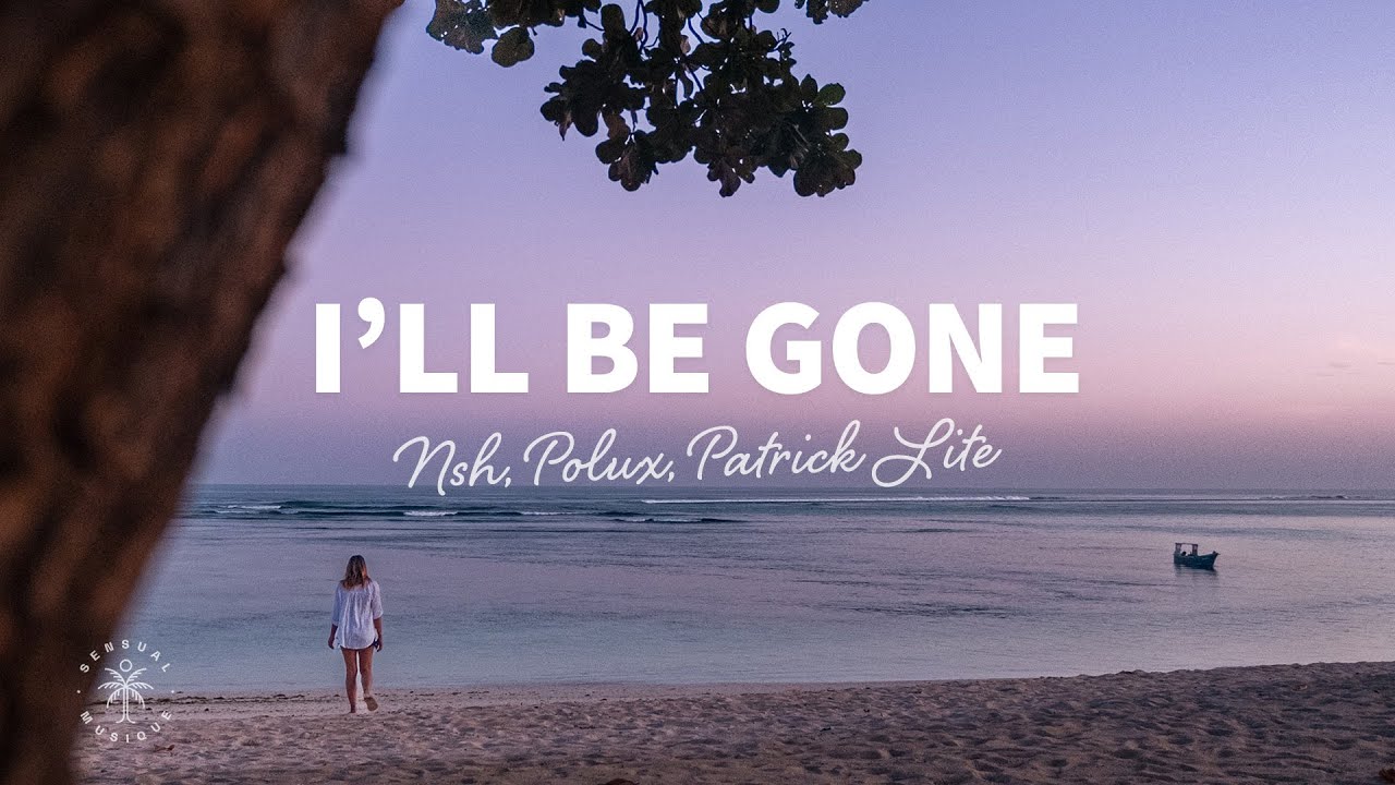 NSH, Polux, Patrick Lite - I'll Be Gone (Lyrics)