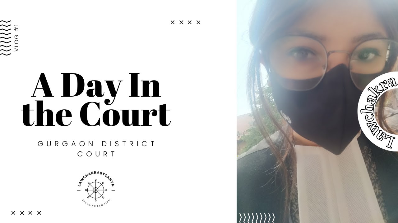 A Day in Court in the Life of a Lawyer | Gurgaon District Court